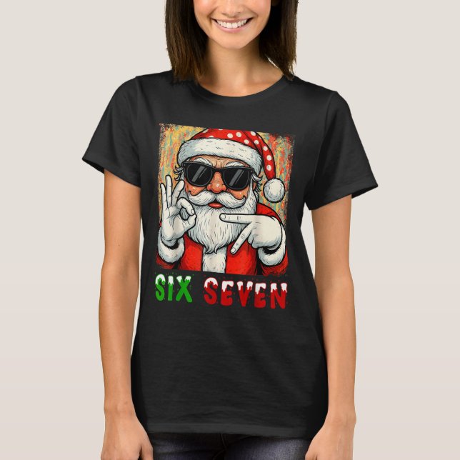 T-shirt Funny Six Seven Meme Christmas Cool Santa Saying 6 (Devant)