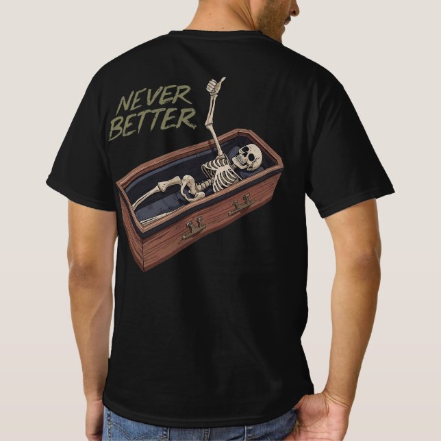 T-shirt Funny Skeleton Casket Tee – Never Better (Dos)