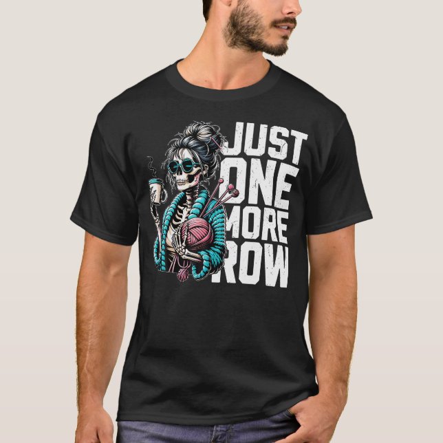 T-shirt Funny Skeleton Crocheting Knitting Lover Just One  (Devant)