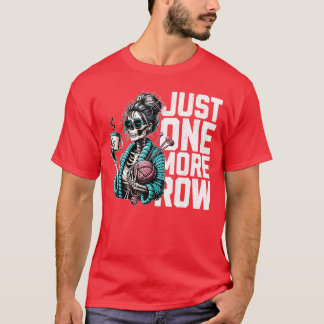 T-shirt Funny Skeleton Crocheting Knitting Lover Just One 