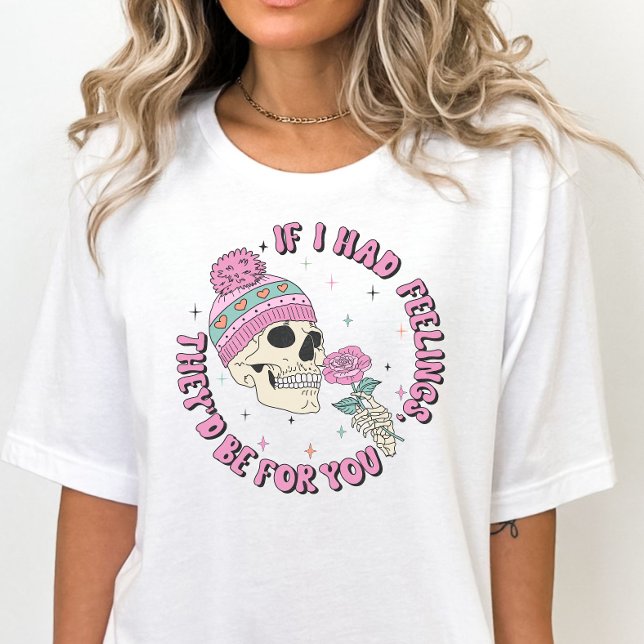 T-shirt Funny Skeleton Valentine's, If I Had Feelings  (Créateur téléchargé)