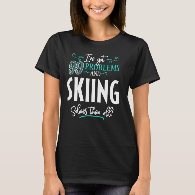 T-shirt Funny Skiing Graphic - J'ai 99 problèmes ! (Devant)