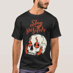 T-shirt Funny Skull Stay Positive Skeleton Halloween
