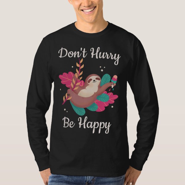 T-shirt Funny Sloth Dont Hurry Be Happy Sloth Cute Sloth (Devant)