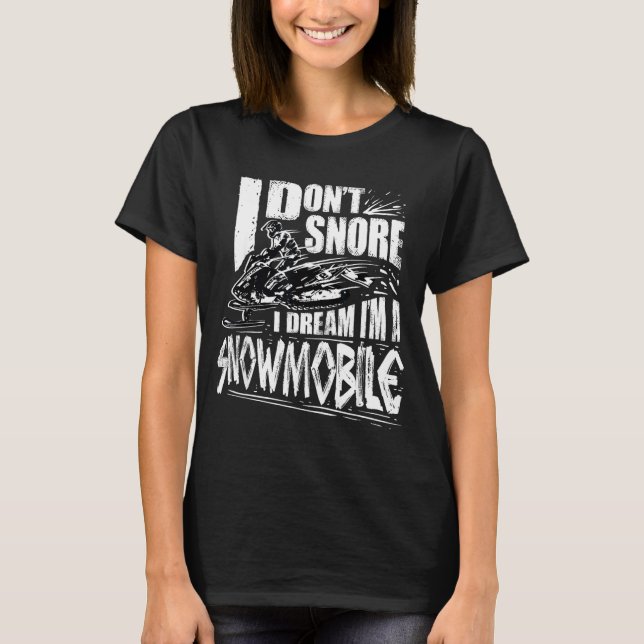 T-shirt Funny Snowmobile Dream Snowmobile Driving  (Devant)