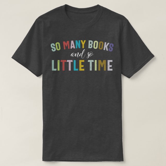 T-shirt Funny So Many Books and Little Time Book Reader St (Design devant)