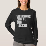 T-shirt Funny Soccer Maman Vie week-ends café et soccer<br><div class="desc">t-shirt maman football, t-shirt football, t-shirt football, t-shirt football, chemise football, maman football, chemise football, chemise mère football, chemise jour de jeu, chemise femme, chemise père football, grand-mère football, chemise mère vie. Cette maman de football "Weekends Café and Soccer" avec un design simple maman de football. Fait le costume parfait...</div>