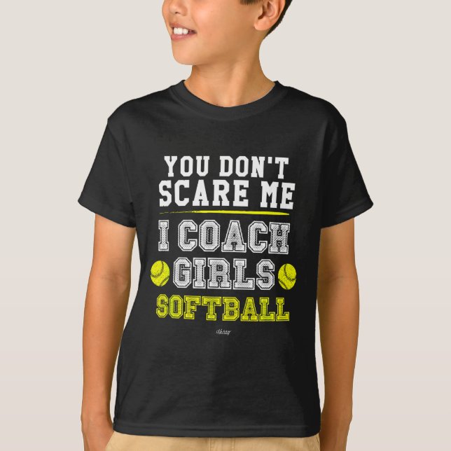 T-shirt Funny Softball Coach You Don't E Me I Coach Girls  (Devant)