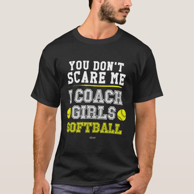T-shirt Funny Softball Coach You Don't E Me I Coach Girls  (Devant)
