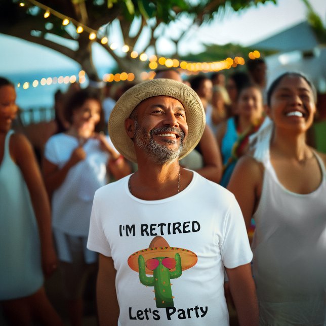 T-shirt Funny South Western Theme Retraite Fiesta Cactus (senior man at a retirement party wearing a funny shirt that says I'm Retired, Let's Party)