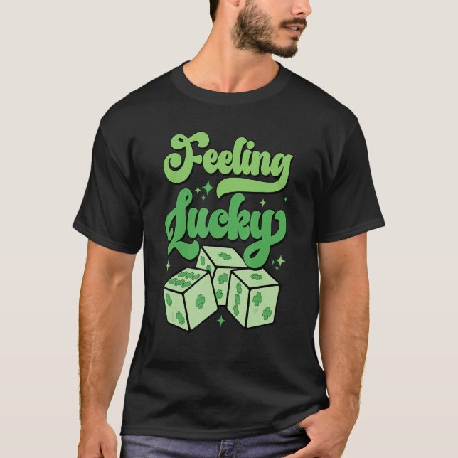 T-shirt Funny St Patrick Day Shamrock Dice Feeling Lucky W (Devant)