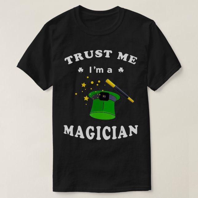 T-shirt Funny St Patricks Day Trust Me Je suis un Magicien (Design devant)