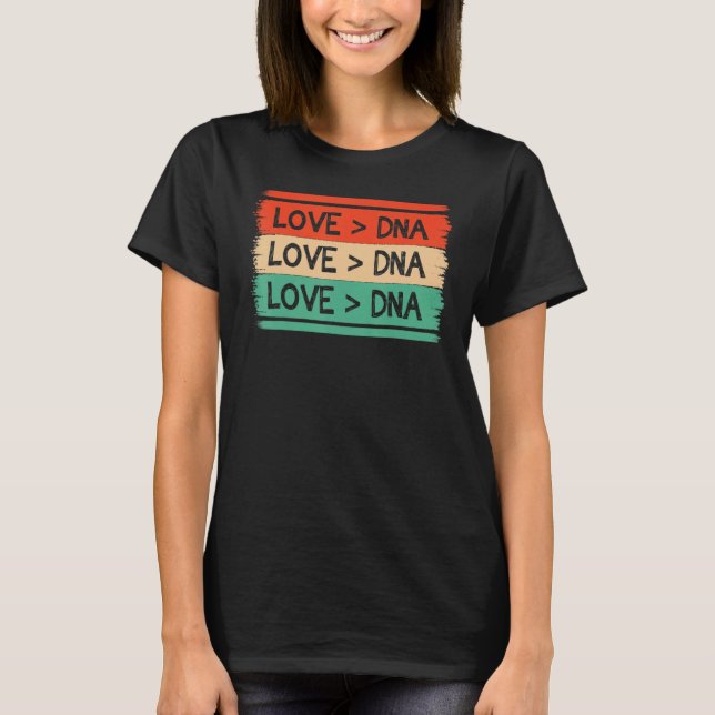 T-shirt Funny Step Mom apparel DNA Is Greater Than Love ap (Devant)