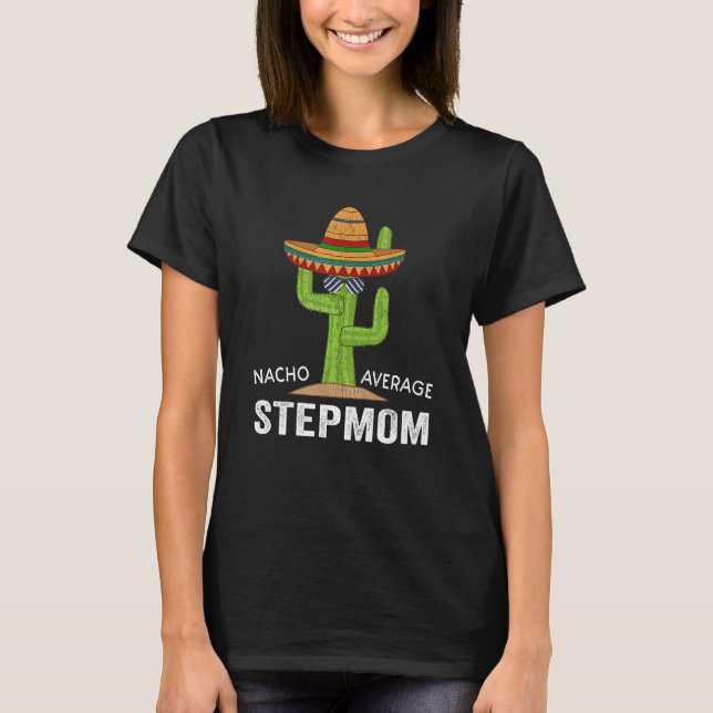 T-shirt Funny Stepmaman Humour mème dire Nacho pas moyen (Devant)