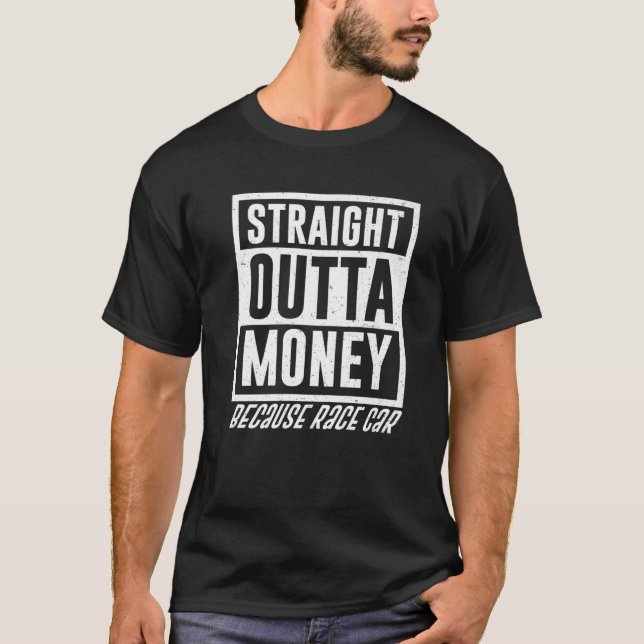 T-shirt Funny Stright Outta Money Parce Que Race Voiture D (Devant)