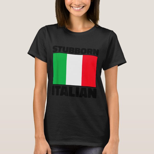 T-shirt Funny Stubborn Italian Pride Italy Flag Italia For (Devant)