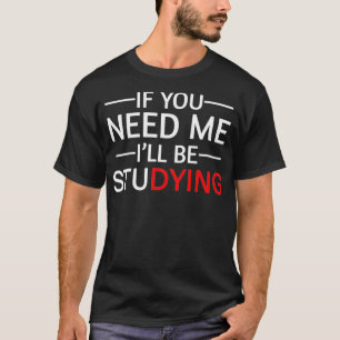 T-shirt Funny Studying College 