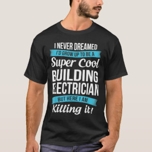 T-shirt Funny Super Cool Building Electrician Cadeau
