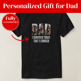 T-shirt Funny Survived Today Dad Gift