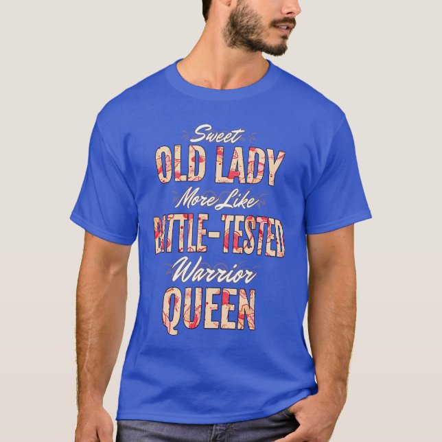 T-shirt Funny Sweet Old Lady More Like BattleTested Warrio (Devant)