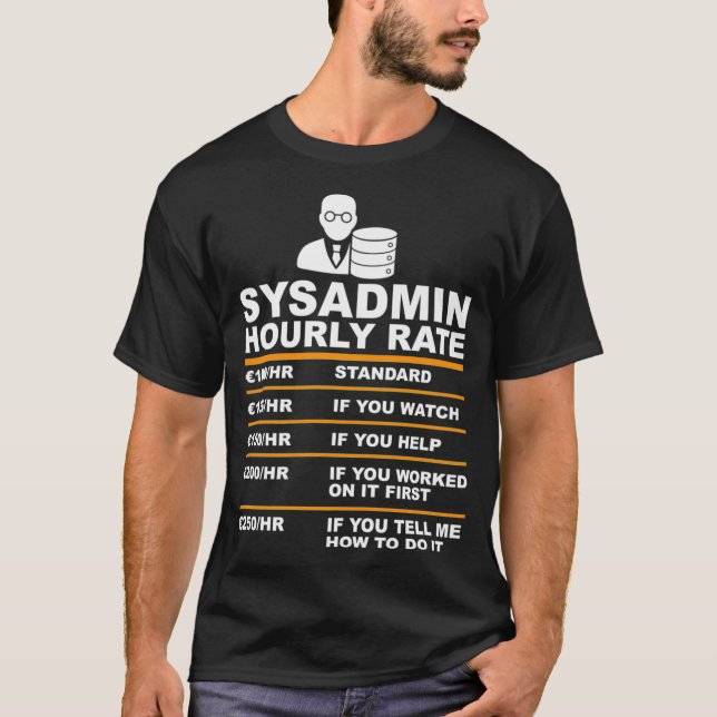 T-shirt Funny Syadmin Taux horaire disant Support techniqu (Devant)