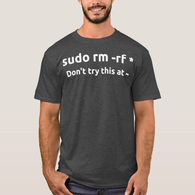 T-shirt Funny System Sudo rm rf n'essayez pas ceci à la ma (Devant)