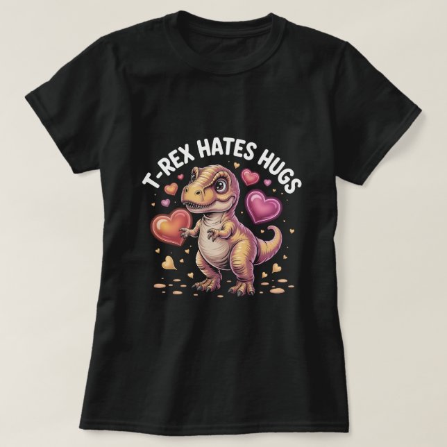 T-shirt Funny T-Rex Hates Hugs Shirt: Cute Dinosaur Valent (Design devant)