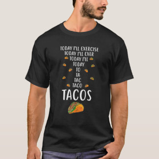 T-shirt Funny Taco J'exercerai aujourd'hui meme T Shirt