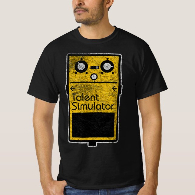 T-shirt Funny Talent Simulator Effect Pedal  (Devant)