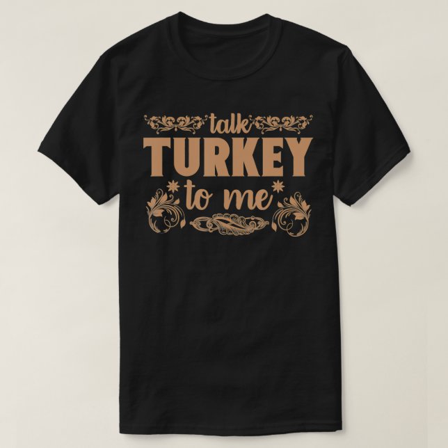 T-shirt Funny Talk Turkey To Me Thanksgiving Gift  (Design devant)