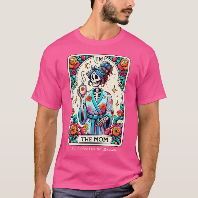 T-shirt Funny Tarot The Mom No Cafecito No Magic Skeleton  (Devant)