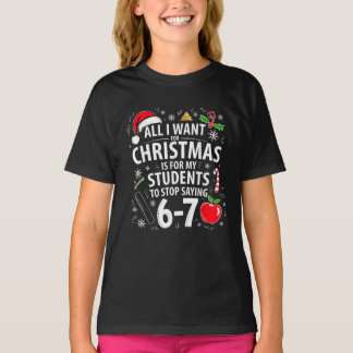 T-shirt Funny Teacher Christmas Students Stop Saying 67