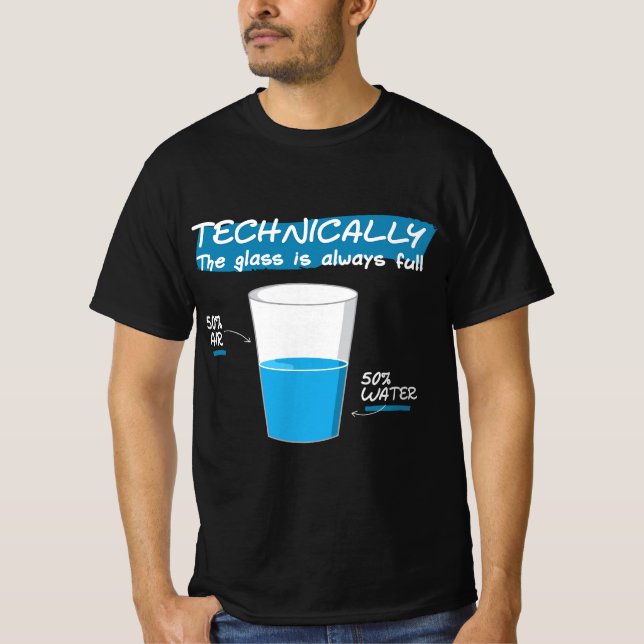 T-shirt Funny Technically the Glass Is Always Full Chemist (Devant)