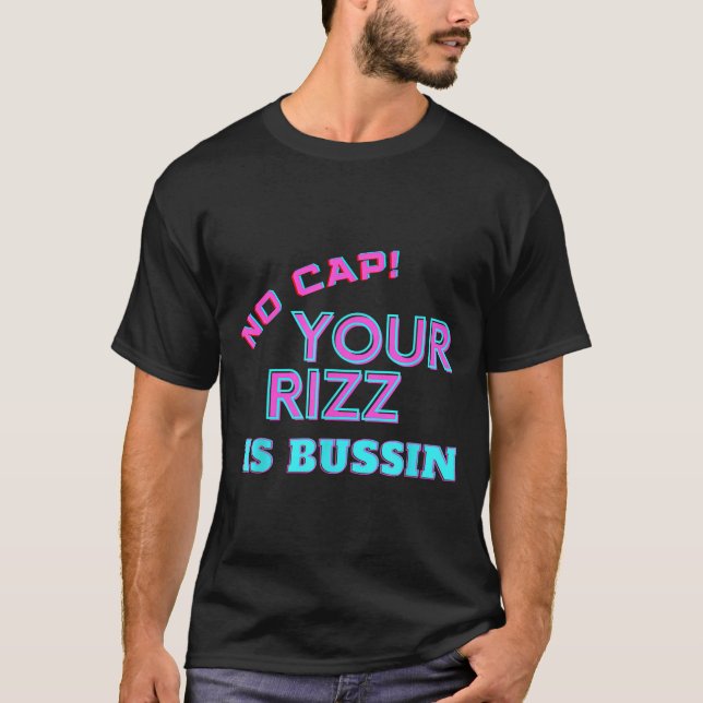 T-shirt Funny Teen Slang No Cap Your Rizz Is Bussin Meme A (Devant)