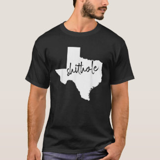 T-shirt Funny Texas Shithole Sarcastic Graphic T Shirt