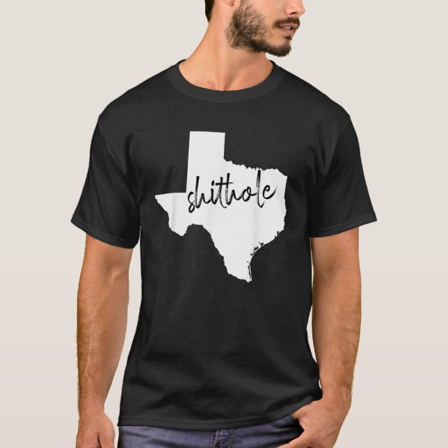 T-shirt Funny Texas Shithole Sarcastic Graphic T Shirt (Devant)