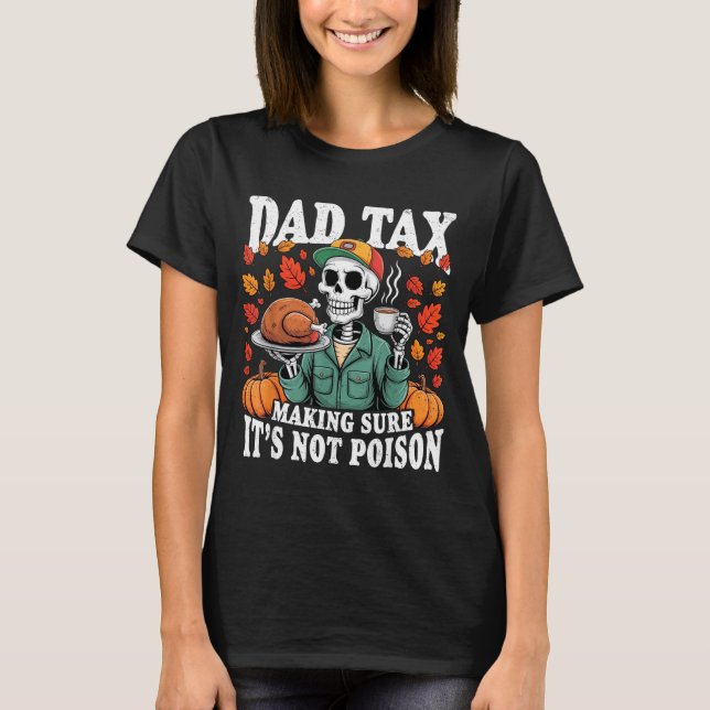 T-shirt Funny Thanksgiving Dad Tax Skeleton Turkey Day Foo (Devant)