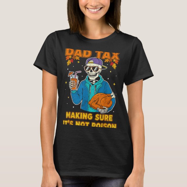 T-shirt Funny Thanksgiving Dad Tax Skeleton Turkey Day Foo (Devant)