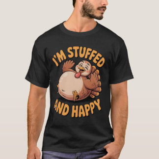 T-shirt Funny Thanksgiving Turkey – I’m Stuffed and Happy