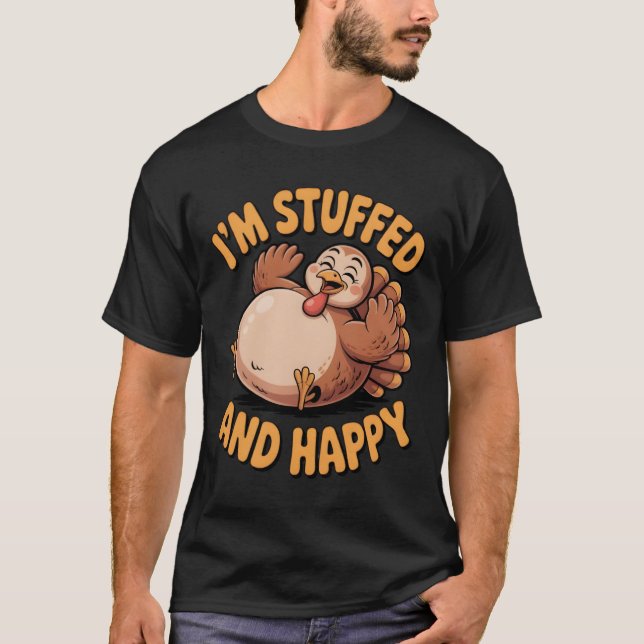 T-shirt Funny Thanksgiving Turkey – I’m Stuffed and Happy (Devant)