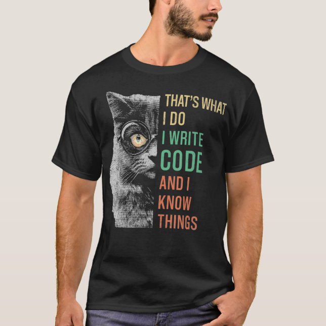 T-shirt Funny Thats What I Do I Code and I Know Things Hip (Devant)