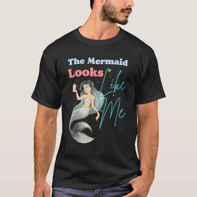 T-shirt Funny The Mermaid Looks Like Me Quote (Devant)