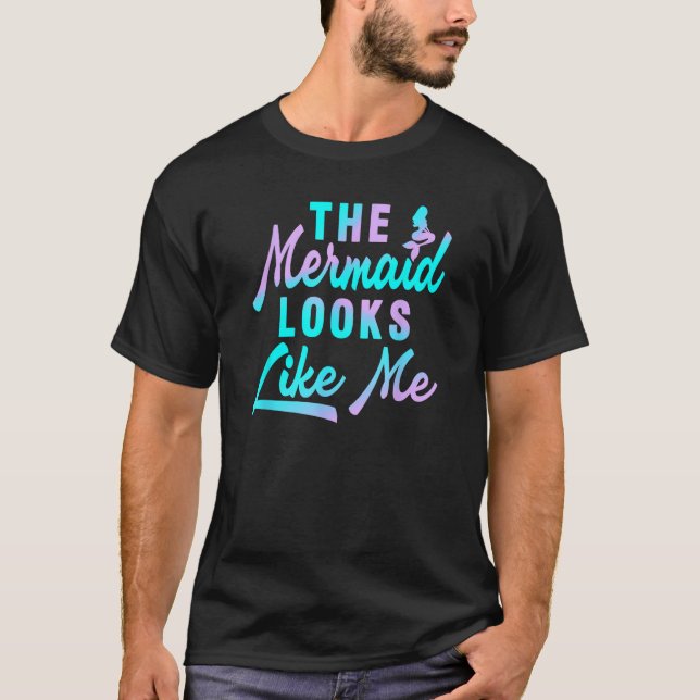 T-shirt Funny The Mermaid Looks Like Me Quote_5 (Devant)