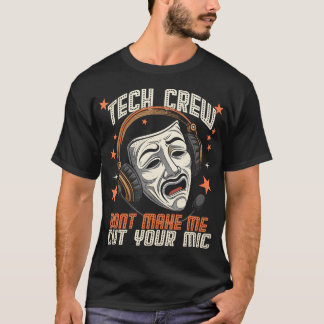 T-shirt Funny Theater Tech Crew Theatre Musical Sound Guy 