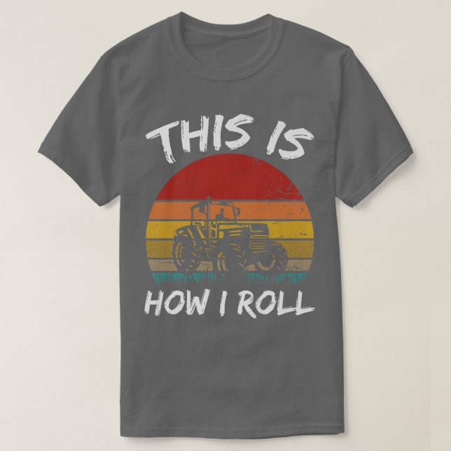T-shirt Funny This Is How I Roll Tractor Farm Farming Life (Design devant)