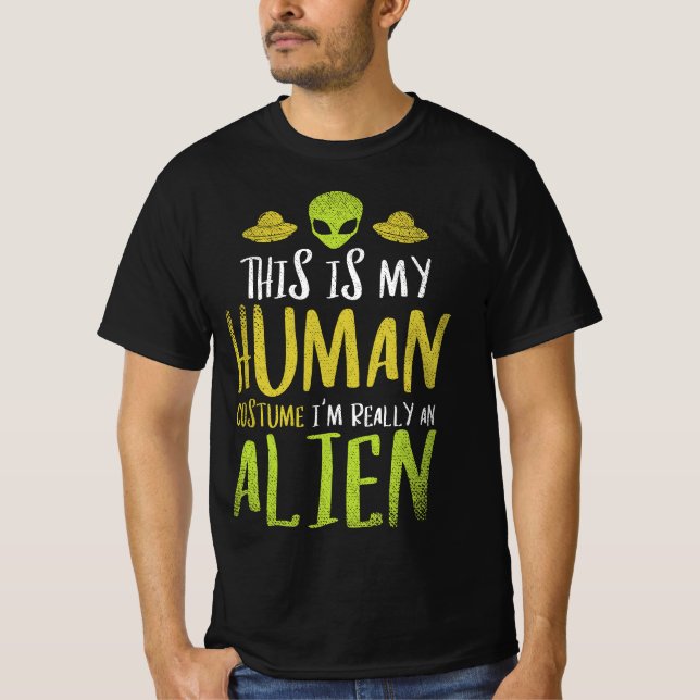 T-shirt Funny This Is My Human Costume Im Really An Alien  (Devant)