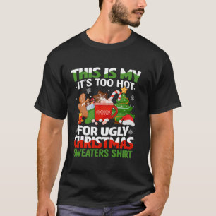 T-shirt Funny This Is My Its Too Hot For Ugly Christmas Sw