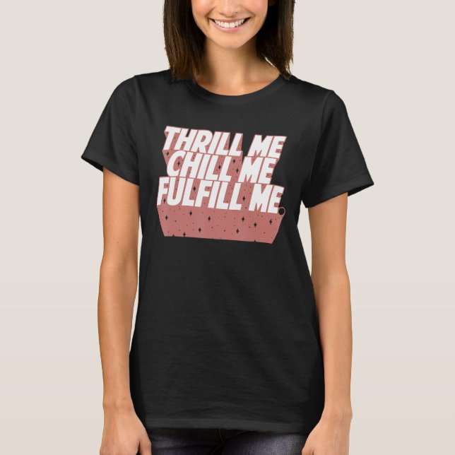 T-shirt Funny Thrill me chill me remplir Citer (Devant)