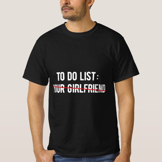 T-shirt Funny to Do List Your Girlfriends Sarcasm Sarcasti (Devant)
