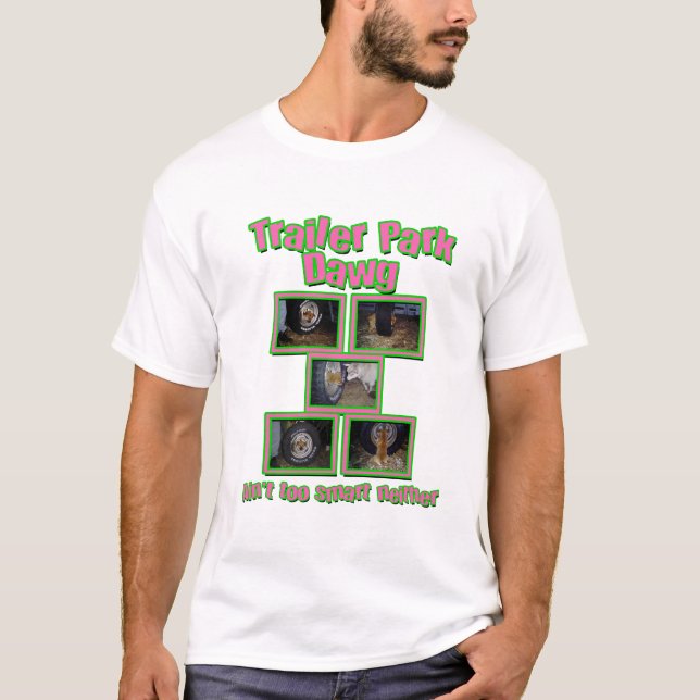 T-shirt Funny Trailer Park Dawg (Devant)